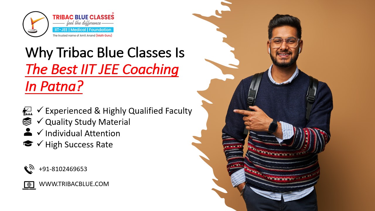 Why Tribac Blue Classes is the Best IIT JEE Coaching in Patna?